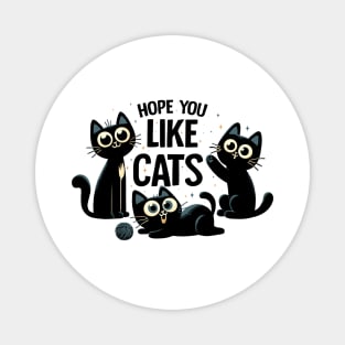 Hope You Like Cats Magnet